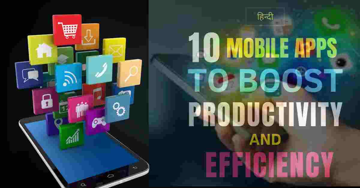 10 Mobile Apps To Boost Productivity And Efficiency